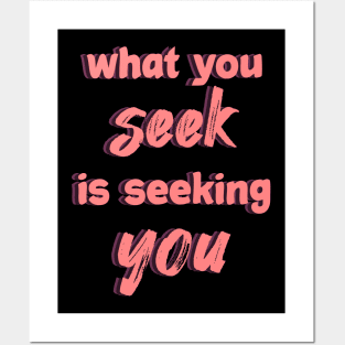 what you seek is seeking you Posters and Art